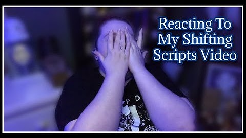 Reacting To My Shifting Scripts Video || Lilith Leigh