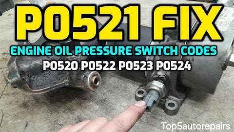 P0521 ENGINE OIL PRESSURE SENSOR SWITCH RANGE PERFORMANCE