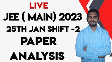 JEE (MAIN)  2023|  25TH JAN SHIFT -2 | PAPER ANALYSIS | STUDENTS REVIEW