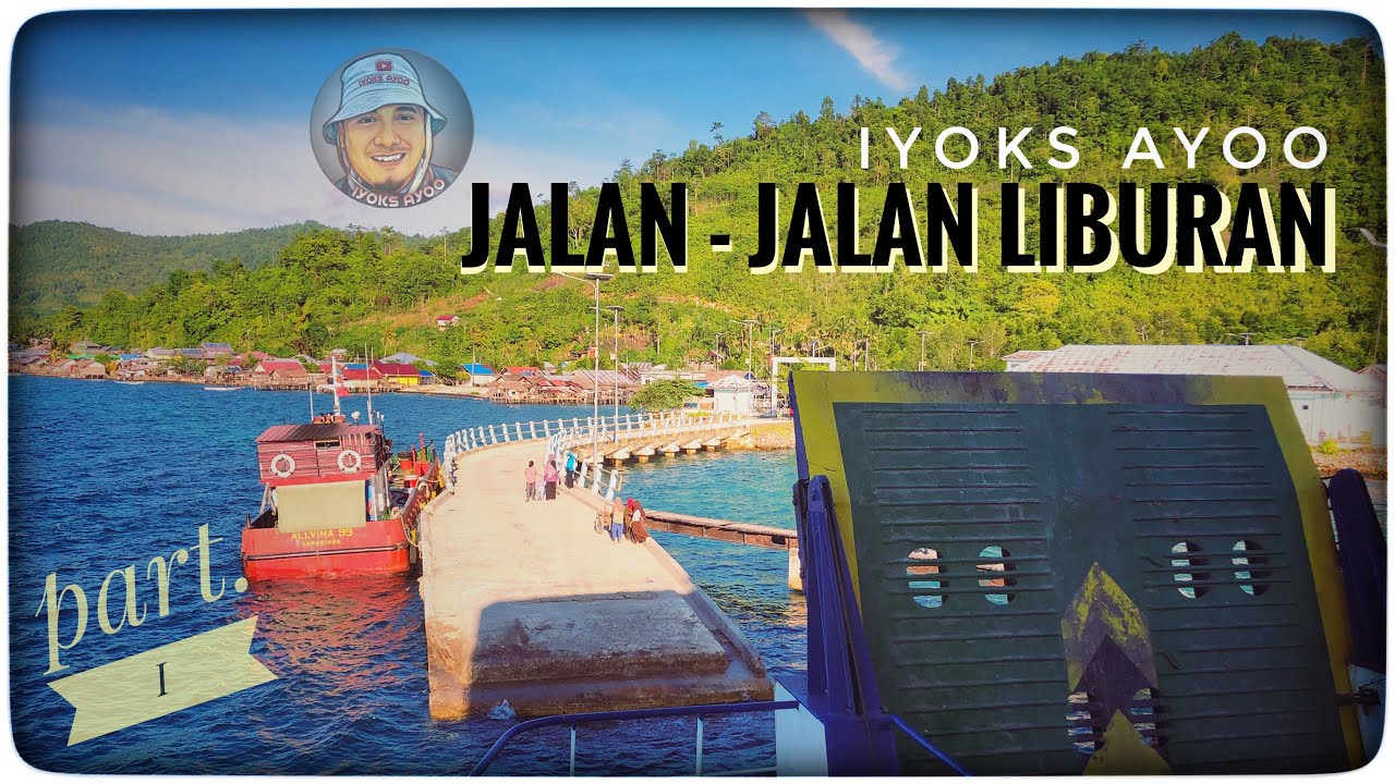 Jalan - jalan Liburan Part  I