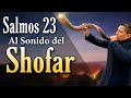Salmos 23 🔥 Orando al sonido del Shofar