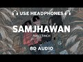 Samjhawan 8d audio arijit singh  shreya ghoshal  8dmusix