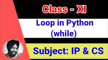 33 Loops in Python - while  [Class 11-Informatics Practices | Computer Science]
