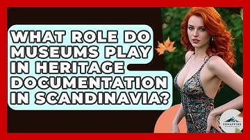 What Role Do Museums Play in Heritage Documentation in Scandinavia? - Unmapping Scandinavia