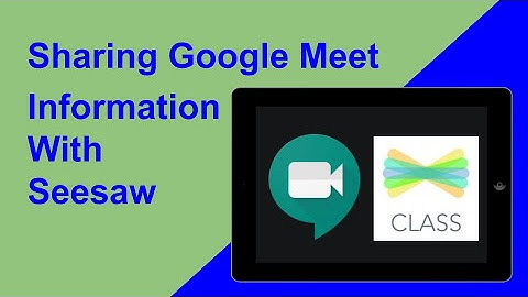 Sharing Google Meet With Seesaw