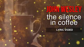 John Wesley - &quot;the silence in coffee&quot; (Official Lyric Video) Sean Malone&#39;s stunning performance.