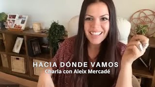 Hacia dónde vamos: Charla con Aleix Mercadé