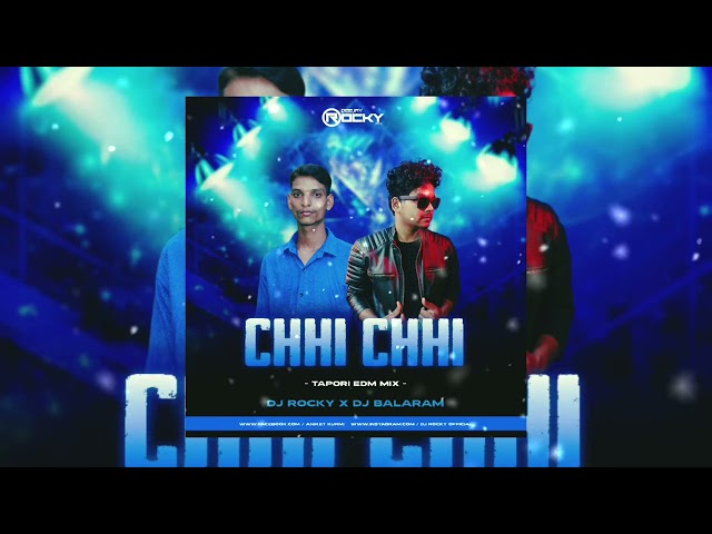 CHHI CHHI(EDM X TOPARI MIX)DJ ROCKY X DJ BALARAM class=