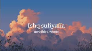 Ishq sufiyana (slowed reverb) - invisible Dreams