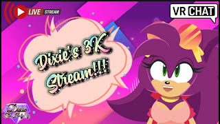 Dixie's 3K VRCHAT Stream Hangout!