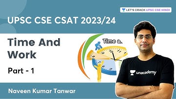 Time And Work Part-1 | Naveen Kumar Tanwar | UPSC CSE CSAT 2023/24