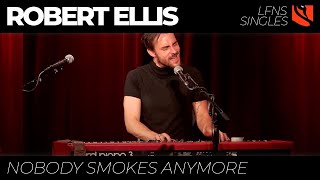 Nobody Smokes Anymore | Robert Ellis