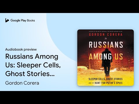 Russians Among Us: Sleeper Cells, Ghost… by Gordon Corera · Audiobook preview Russians Among Us: Sleeper Cells, Ghost… by Gordon Corera · Audiobook preview