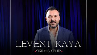 Levent Kaya - Yıkılmış Şehir