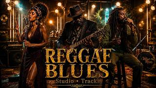 Reggae Blues Soul Mix |  🎤 Smoky Vocals, Roots Groove &amp; Guitar Solos🎸