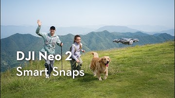 DJI Neo 2｜Smart Snaps