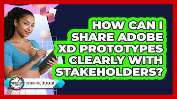 How Can I Share Adobe XD Prototypes Clearly With Stakeholders? - Design Tool Unlocked