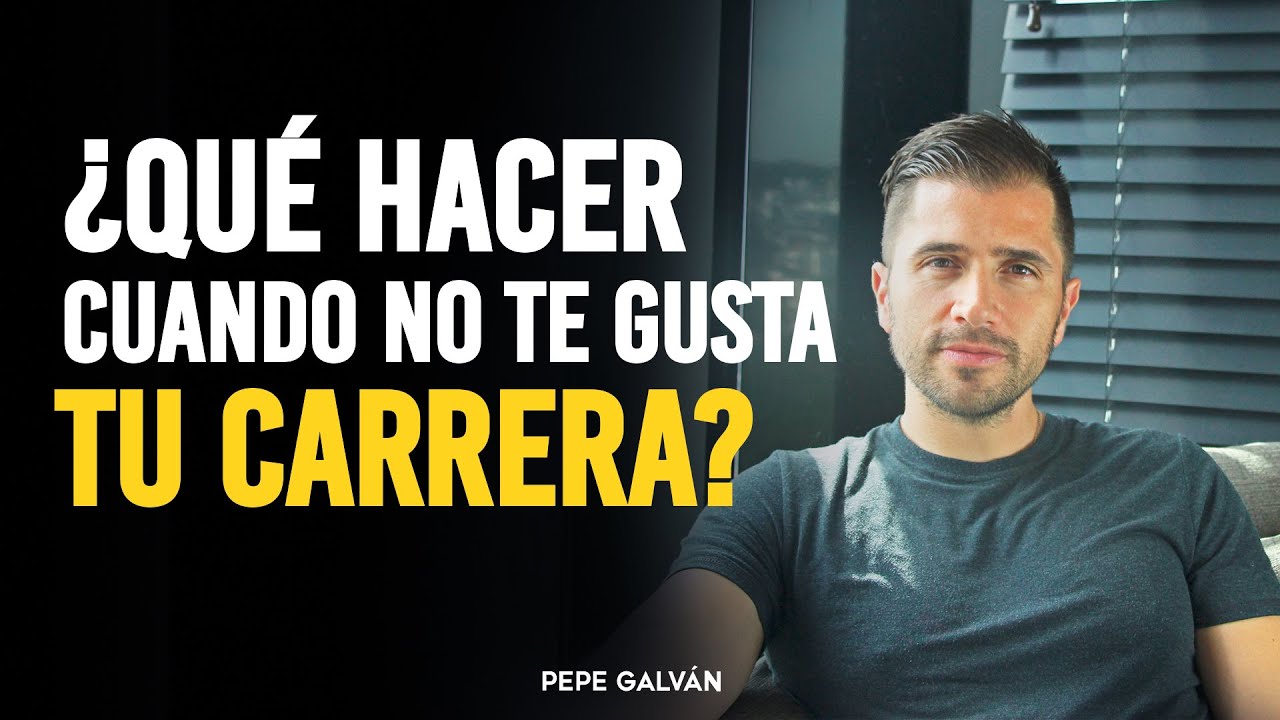 QUÉ HACER CUANDO NO TE GUSTA TU CARRERA