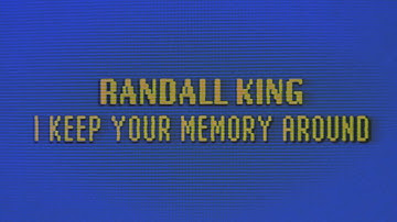 Randall King - I Keep Your Memory Around (Lyric Video)