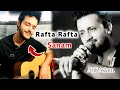 Rafta Rafta Sanam | Atif Aslam | | Urdu Song | | Hasad Khan | Bilal Watanzar 2024