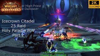 World of Warcraft | Cataclysm Classic | Icecrown Citadel 25 Raid Part 2 | Holy Paladin PoV | 2K