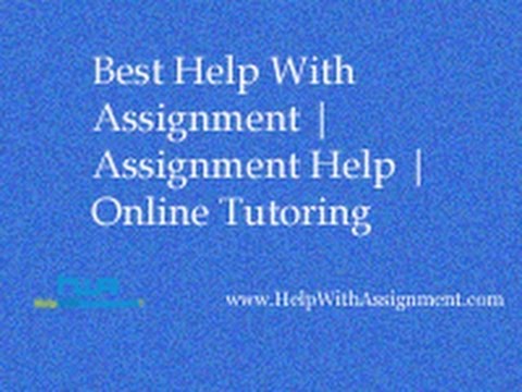 Best Help With Assignment | Assignment Help | Online Tutoring