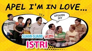 Apel I’m in Love | Suami Suami Takut Istri Eps 397 Full