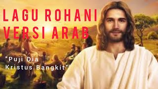 LAGU ROHANI VERSI ARAB " Puji Dia Kristus Bangkit"~Jo Tuber Official