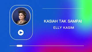 Kasiah Tak Sampai - Elly Kasim