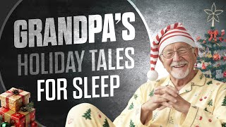 Download Lagu Christmas Sleep Stories For Adults 🎄 Stress Relief Before Bedtime: Relax With Grandpa MP3