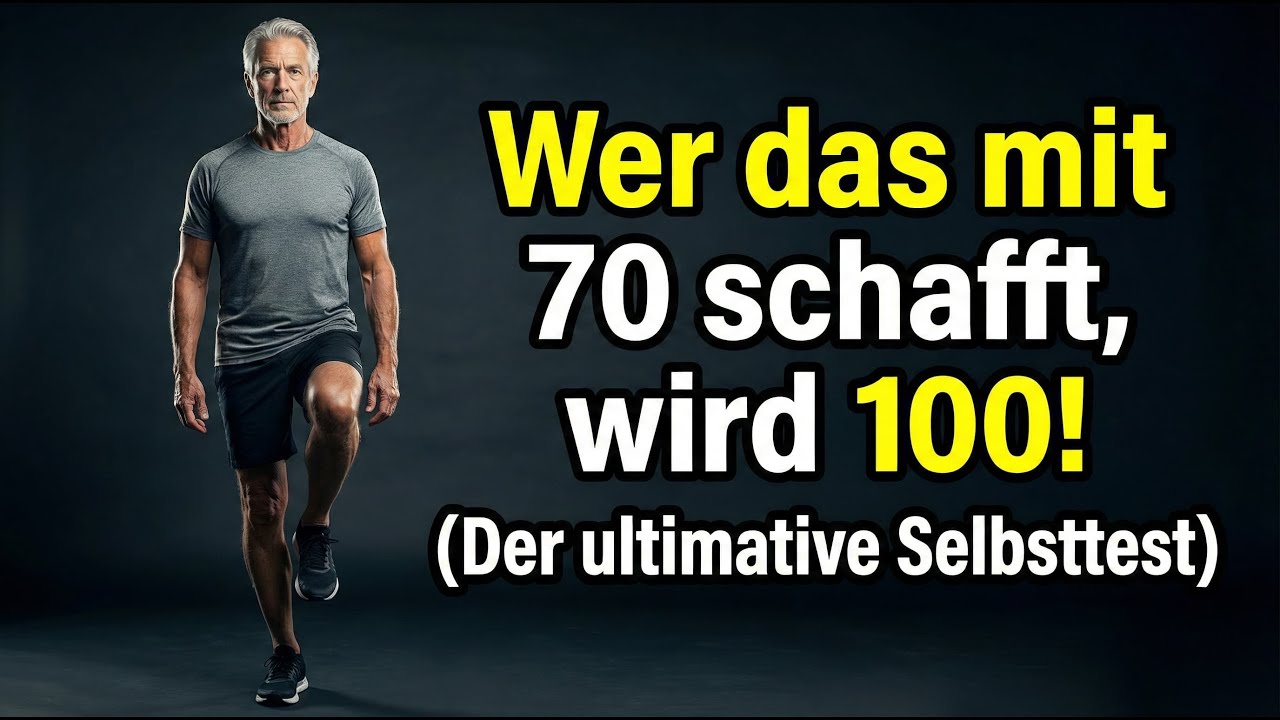 Wer das mit 70 schafft, wird 100! (Der ultimative Selbsttest)