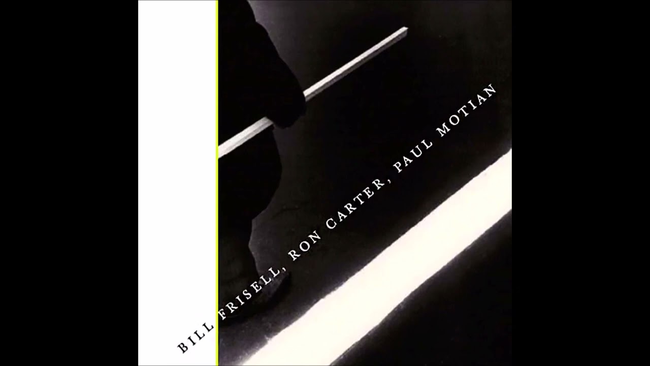 Bill Frisell (2006) w&frasl;Ron Carter and Paul Motian VL