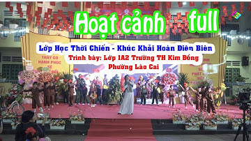 Hoạt Cảnh: Lớp Học Thời Chiến | Lớp 1A2 Trường TH Kim Đồng, TP Lào Cai, tỉnh Lào Cai | Bản FULL.