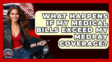 What Happens If My Medical Bills Exceed My MedPay Coverage? - Auto Coverage Explained