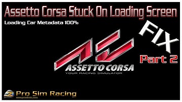 Assetto Corsa Stuck On Loading Screen | Assetto Corsa Frozen Menu Fix (Part 2)