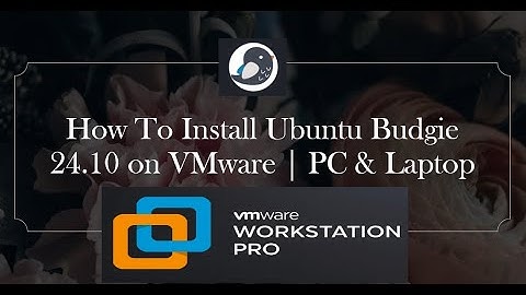 How To Install Ubuntu Budgie 24.10 on VMware | PC & Laptop | adminCtrlX