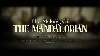 The Making of The Mandalorian - Featurate |  The Makers Documentary series