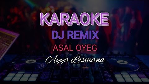 Dj Asal Oyeg - Ayya Lesmana, Tarling Karaoke Versi Dj Remix @Evrantv7etv