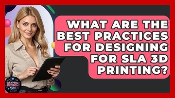 What Are The Best Practices For Designing For SLA 3D Printing? - Graphic Design Nerd