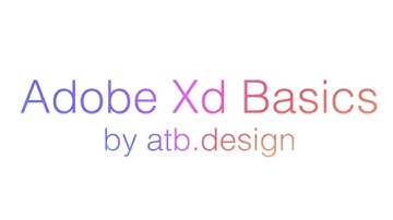 Adobe Xd Basics - Experience Design Tutorial