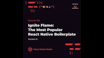 RNR 184 - Ignite Flame: The Most Popular React Native Boilerplate