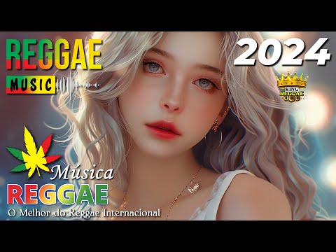 MÚSICA REGGAE INTERNACIONAL 2024 💖 AS MELHORES DO REGGAE DO MARANHÃO 💖 REGGAE REMIX 2024