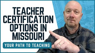 Teacher Certification Options in Missouri Pathways to Becoming a Licensed Educator