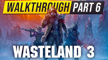 WASTELAND 3 Walkthrough Gameplay Part 6
