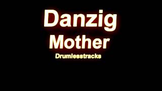 Danzig - Mother [Drumlesstrack]