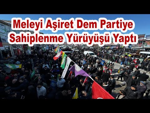 Çaldıran'da Meleyi Aşireti Dem Partiye Sahiplenme Yürüyüşü Yaptı