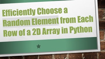 Efficiently Choose a Random Element from Each Row of a 2D Array in Python