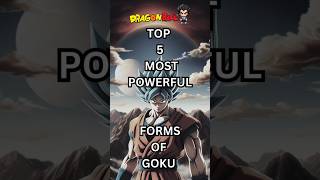 Top 10 Most Powerful Forms of Goku – Ranked! #goku