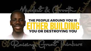 Your Environment Is Either Building You Or Destroying You