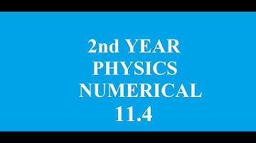 CHAPTER # 11 NUMERICAL 11.4 | 2nd Year PHYSICS | #ASKS Academia of Scientific Knowledge Sharing